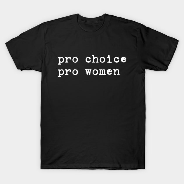 pro choice pro women T-Shirt by clbphotography33